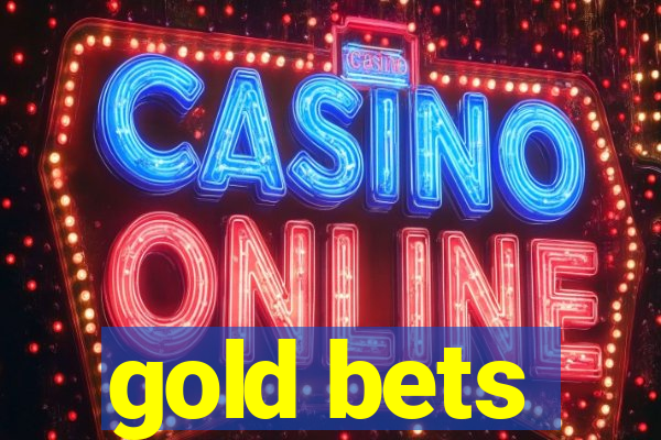 gold bets